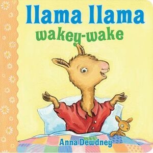 Llama Llama Wakey-Wake -- Anna Dewdney